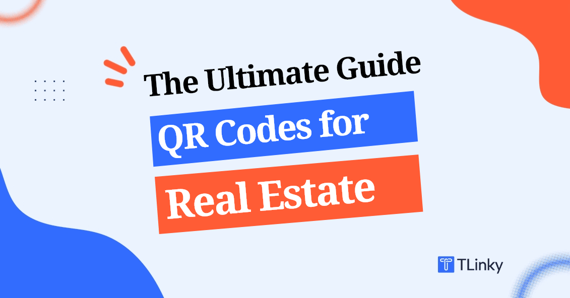 QR Codes for Real Estate The Ultimate Guide TLinky