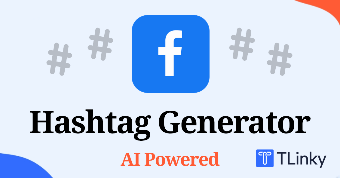 Best Free Facebook Hashtag Generator [AI Powered] TLinky