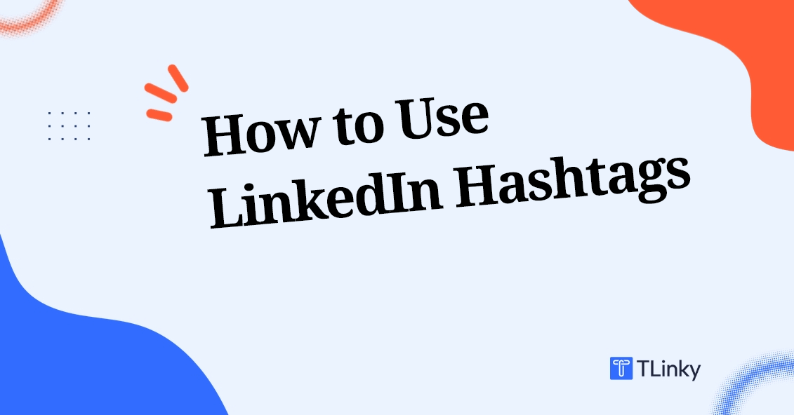 How to Use LinkedIn Hashtags in 2025 - TLinky