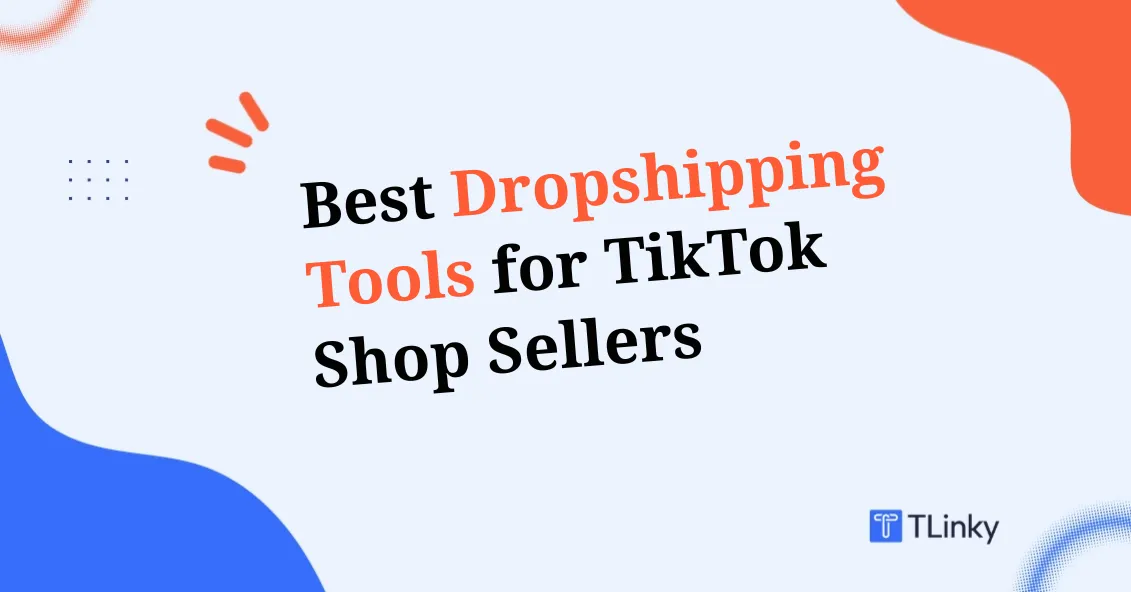 9 Best Dropshipping Tools for TikTok Shop Sellers We Tested in 2026