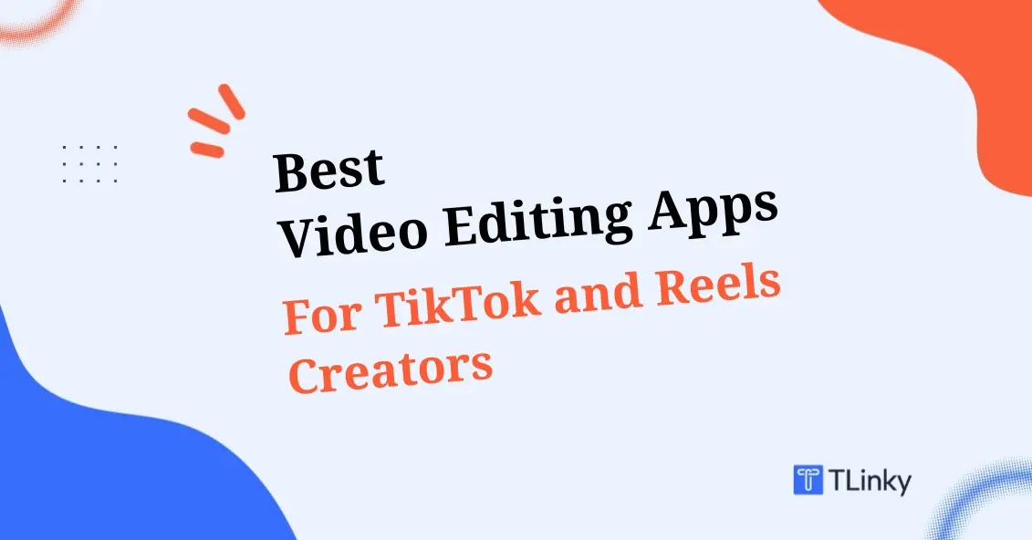 9 Best Video Editing Apps for TikTok and Reels Creators (Tested in 2026)