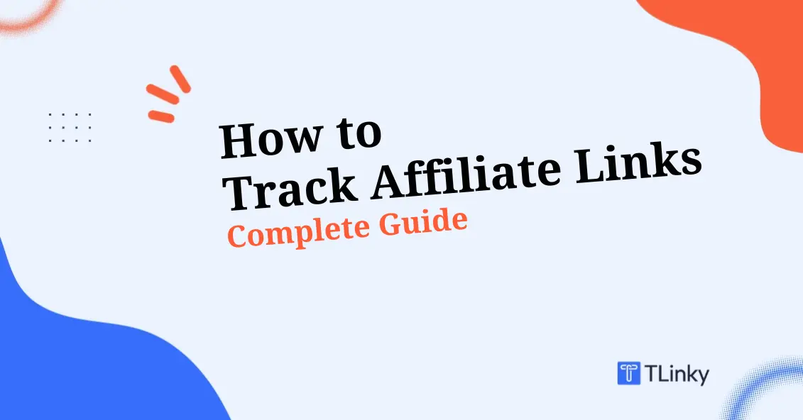 How to Track Affiliate Links: A Complete Guide for 2026