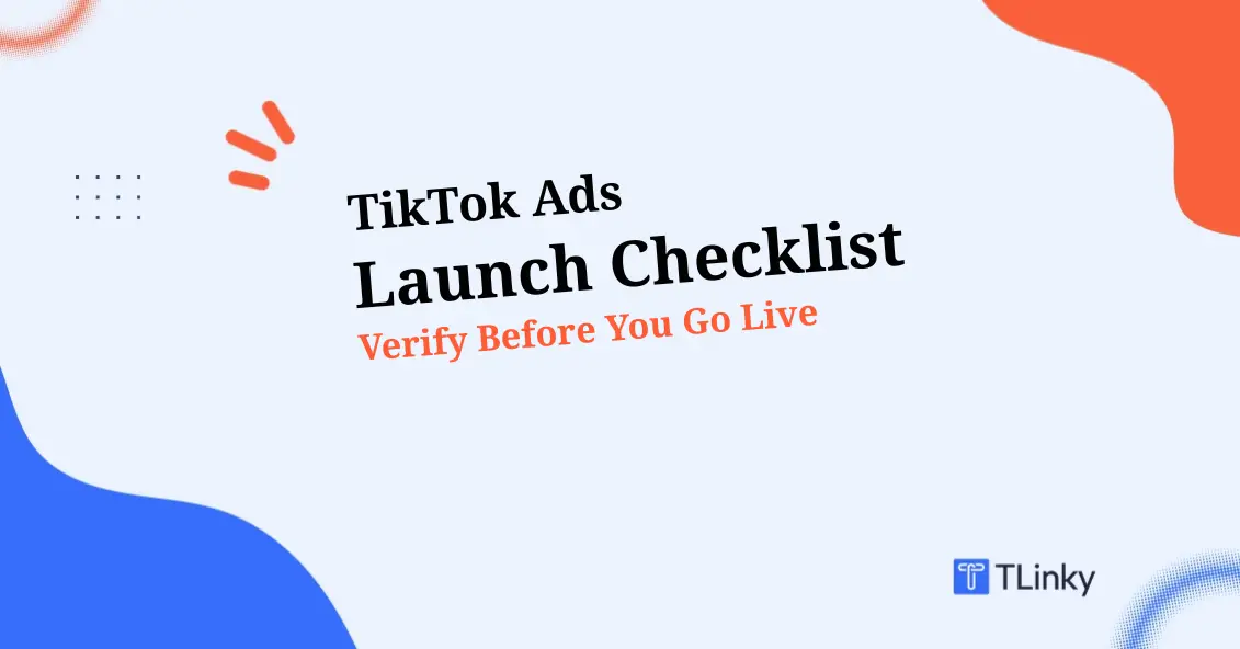 TikTok Ads Launch Checklist: 8 Areas to Verify Before You Go Live