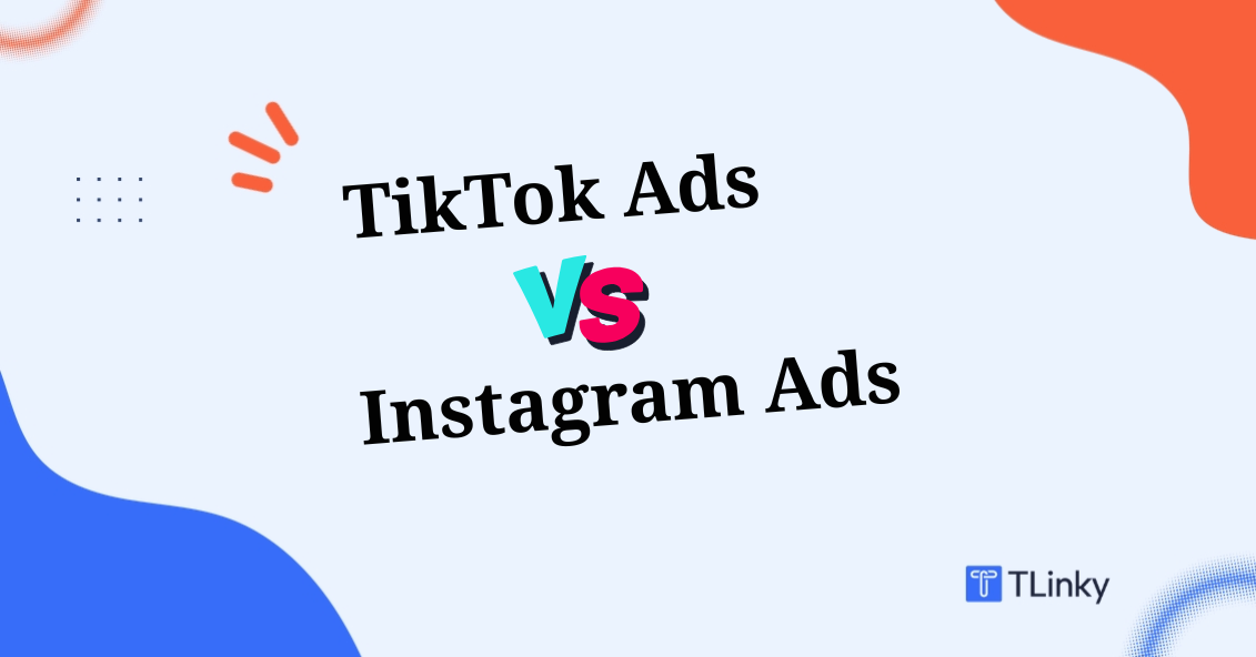 TikTok Ads vs Instagram Ads: Which Is Better in 2026
