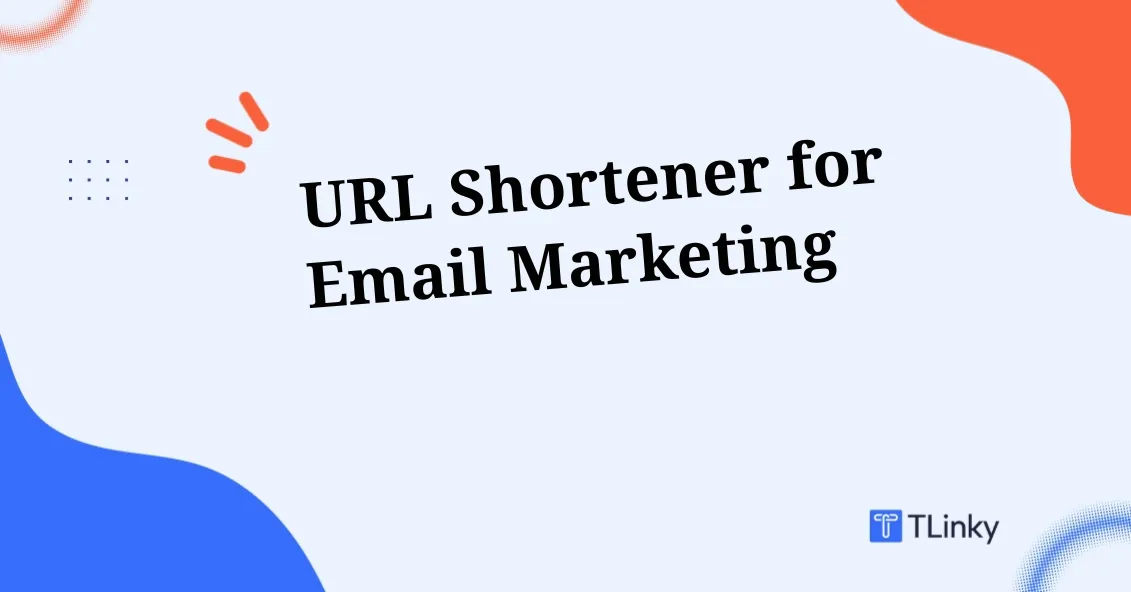 URL Shortener for Email Marketing: What to Set Up and What to Avoid in 2026