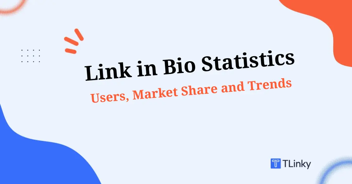 Link in Bio Statistics 2026: Users, Market Share and Trends
