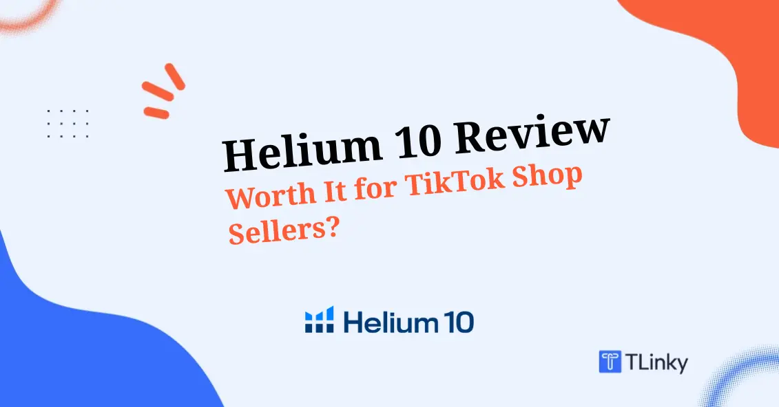 Helium 10 Review 2026: Is It Worth It for TikTok Shop Sellers?