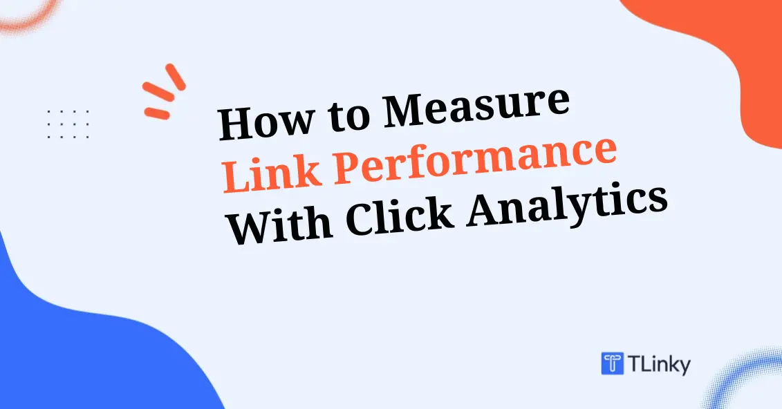How to Measure Link Performance with Click Analytics