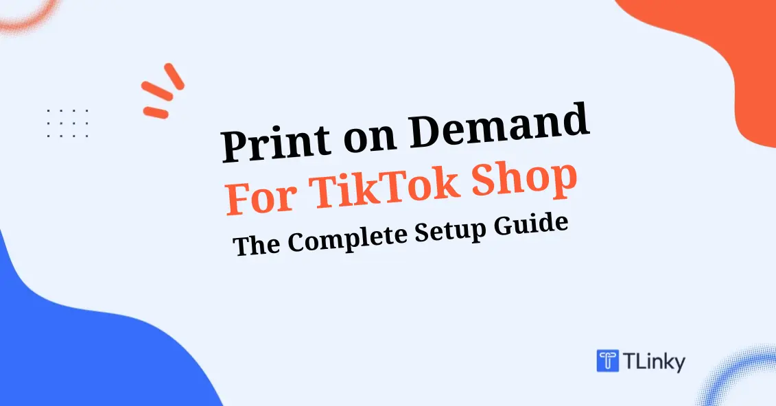 Print on Demand for TikTok Shop: The Complete 2026 Setup Guide
