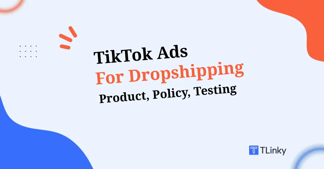 TikTok Ads for Dropshipping in 2026: Product, Policy, Testing Guide
