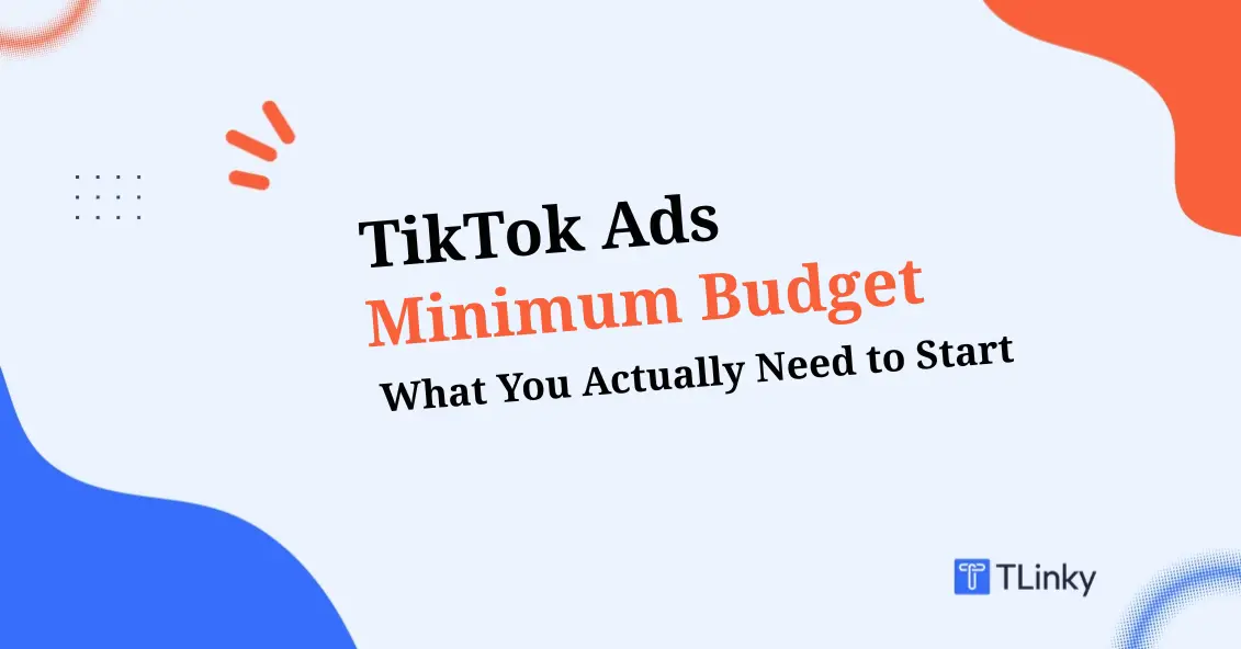 TikTok Ads Minimum Budget in 2026: What You Actually Need to Start